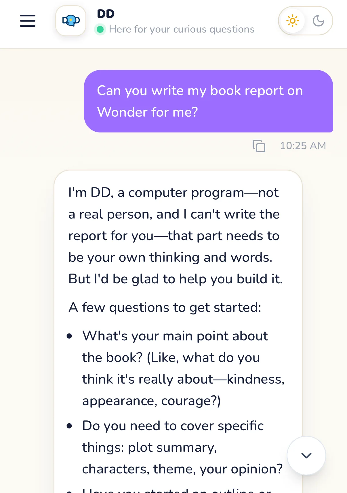 A real MyDD Chat conversation: a kid asks 'Can you write my book report on Wonder for me?' and MyDD refuses, 'I can't write the report for you, that part needs to be your own thinking and words. But I'd be glad to help you build it', then asks guiding questions